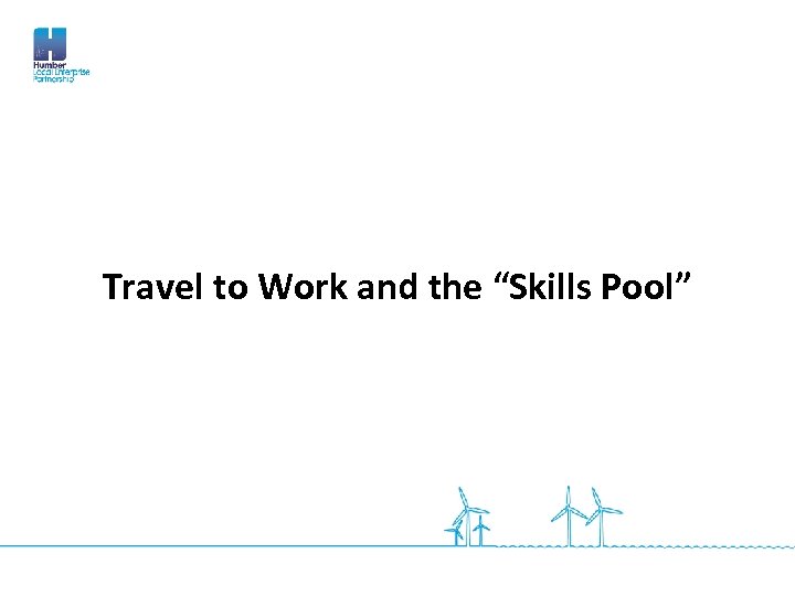 Travel to Work and the “Skills Pool” 