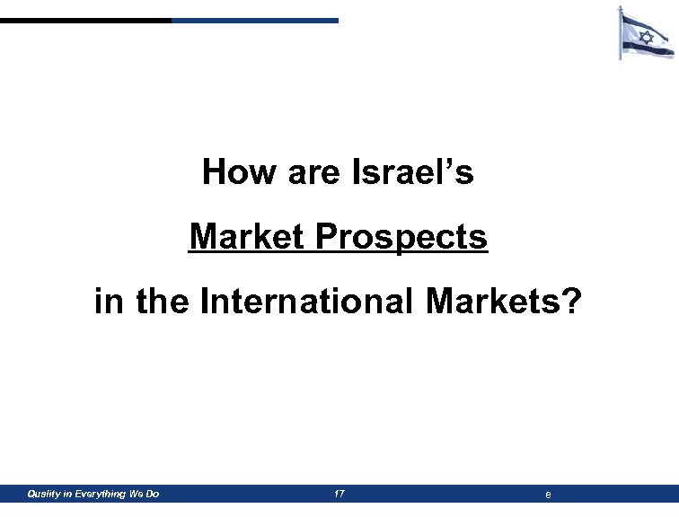 How are Israel’s Market Prospects in the International Markets? Quality in Everything We Do