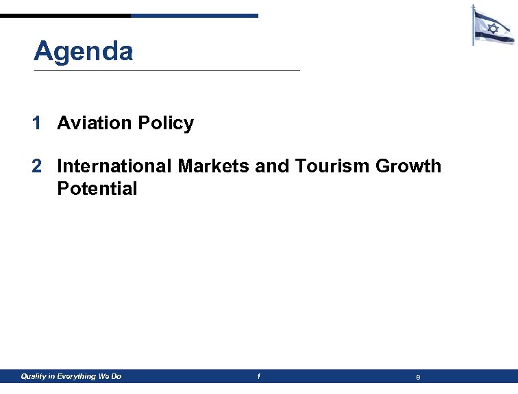 Agenda 1 Aviation Policy 2 International Markets and Tourism Growth Potential Quality in Everything