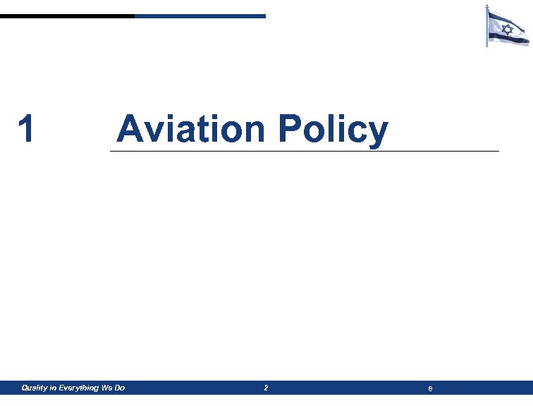 1 Aviation Policy Quality in Everything We Do 2 e 