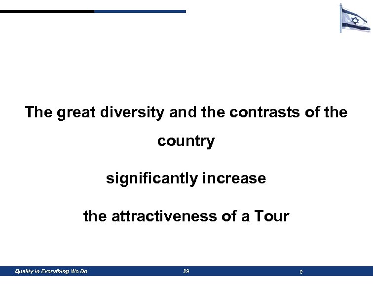 The great diversity and the contrasts of the country significantly increase the attractiveness of