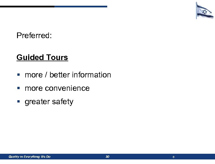 Preferred: Guided Tours § more / better information § more convenience § greater safety