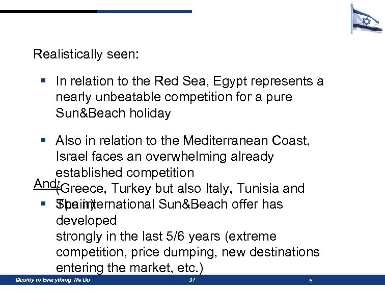 Realistically seen: § In relation to the Red Sea, Egypt represents a nearly unbeatable