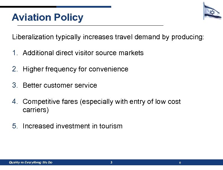 Aviation Policy Liberalization typically increases travel demand by producing: 1. Additional direct visitor source