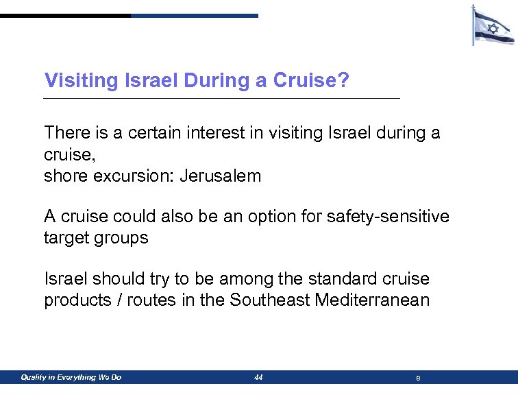 Visiting Israel During a Cruise? There is a certain interest in visiting Israel during