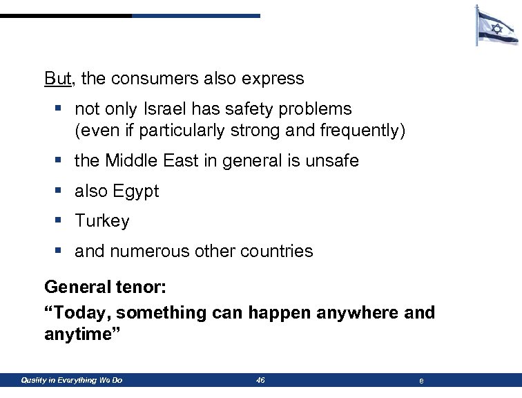 But, the consumers also express § not only Israel has safety problems (even if