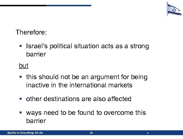 Therefore: § Israel’s political situation acts as a strong barrier but § this should