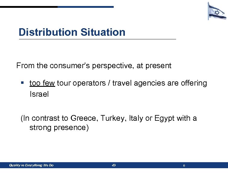 Distribution Situation From the consumer’s perspective, at present § too few tour operators /