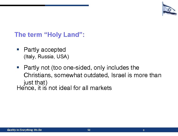 The term “Holy Land”: § Partly accepted (Italy, Russia, USA) § Partly not (too