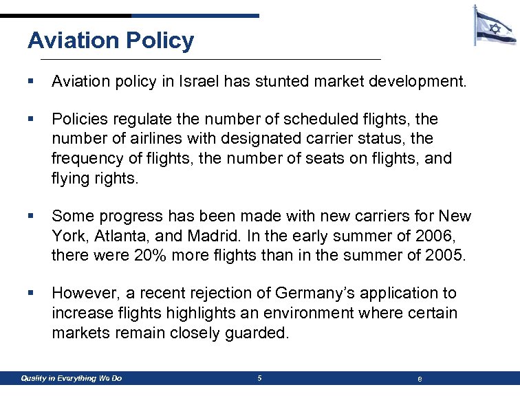 Aviation Policy § Aviation policy in Israel has stunted market development. § Policies regulate