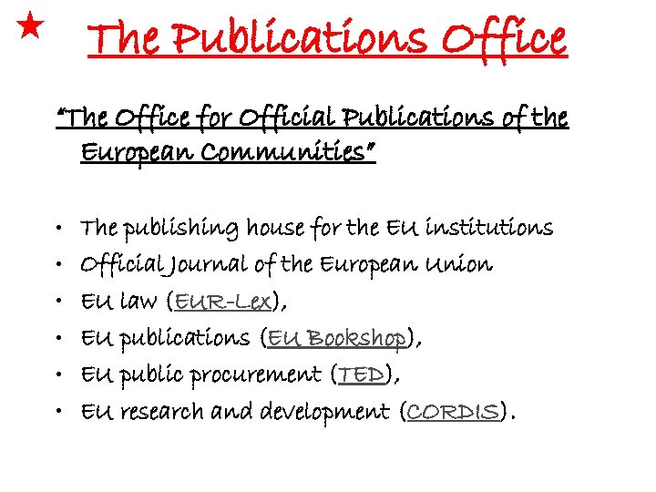 The Publications Office “The Office for Official Publications of the European Communities” • •