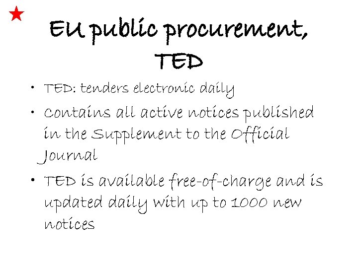 EU public procurement, TED • TED: tenders electronic daily • Contains all active notices