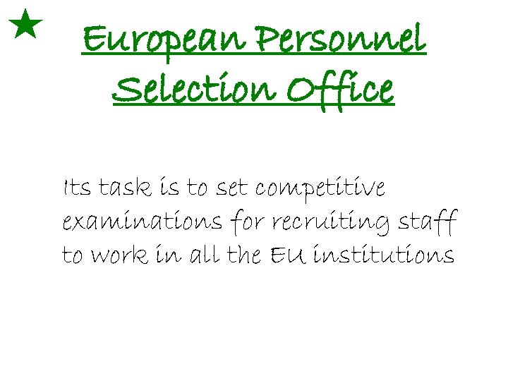 European Personnel Selection Office Its task is to set competitive examinations for recruiting staff