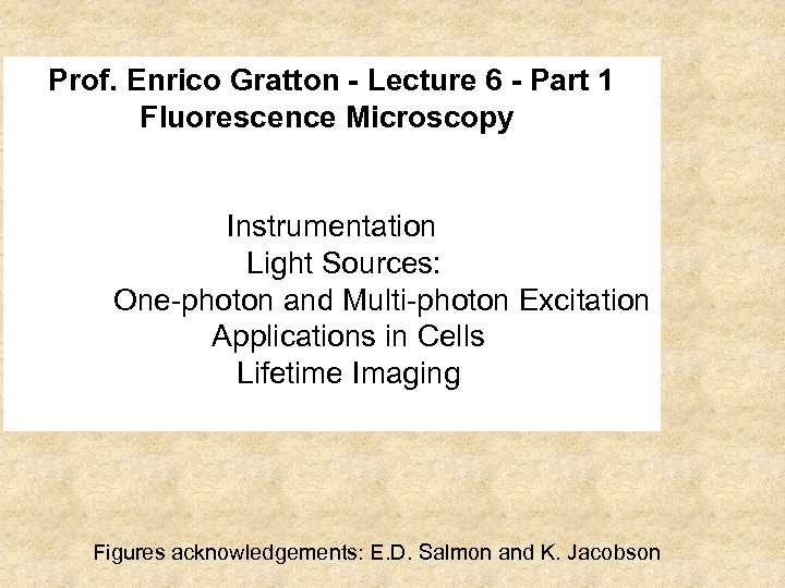 Prof. Enrico Gratton - Lecture 6 - Part 1 Fluorescence Microscopy Instrumentation Light Sources: