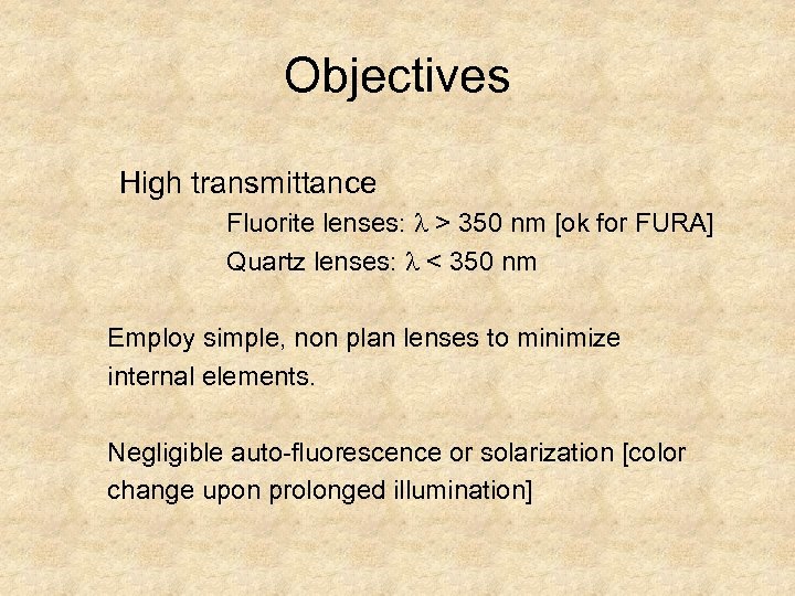 Objectives High transmittance Fluorite lenses: > 350 nm [ok for FURA] Quartz lenses: <