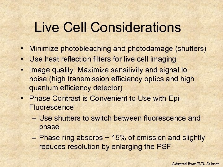 Live Cell Considerations • Minimize photobleaching and photodamage (shutters) • Use heat reflection filters