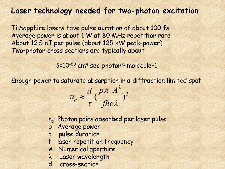 Laser technology needed for two-photon excitation Ti: Sapphire lasers have pulse duration of about