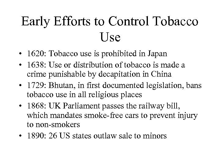 Early Efforts to Control Tobacco Use • 1620: Tobacco use is prohibited in Japan