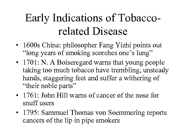 Early Indications of Tobaccorelated Disease • 1600 s China: philosopher Fang Yizhi points out
