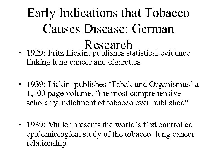 Early Indications that Tobacco Causes Disease: German Research • 1929: Fritz Lickint publishes statistical