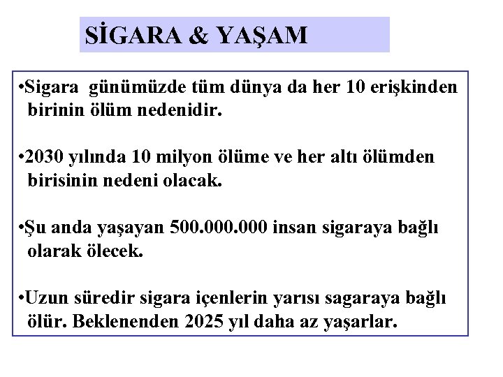 SİGARA & YAŞAM • Sigara günümüzde tüm dünya da her 10 erişkinden birinin ölüm