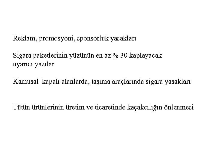 Reklam, promosyoni, sponsorluk yasakları Sigara paketlerinin yüzünün en az % 30 kaplayacak uyarıcı yazılar