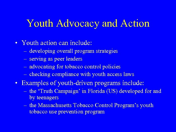 Youth Advocacy and Action • Youth action can include: – – developing overall program