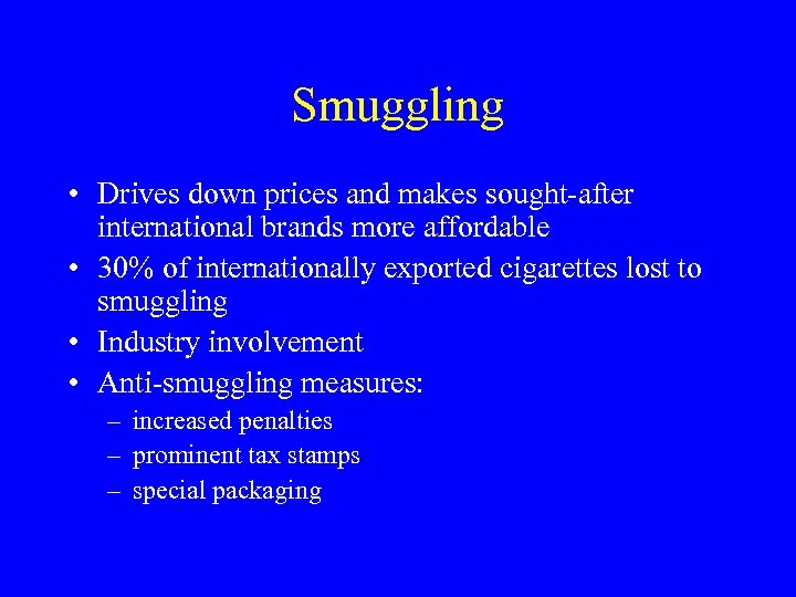 Smuggling • Drives down prices and makes sought-after international brands more affordable • 30%
