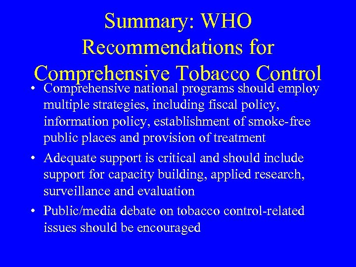 Summary: WHO Recommendations for Comprehensive Tobacco Control • Comprehensive national programs should employ multiple
