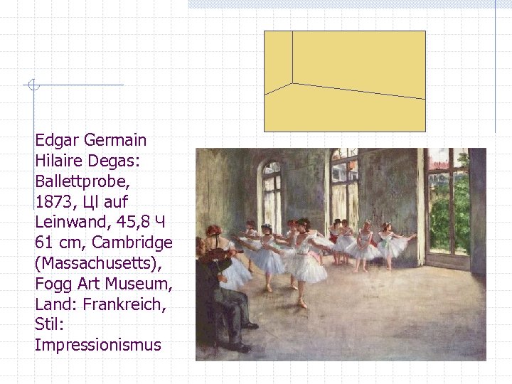Edgar Germain Hilaire Degas: Ballettprobe, 1873, Цl auf Leinwand, 45, 8 Ч 61 cm,