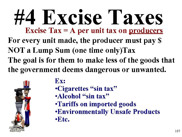 #4 Excise Taxes Excise Tax = A per unit tax on producers For every