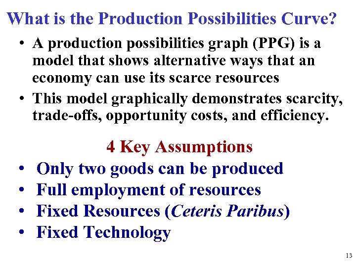 What is the Production Possibilities Curve? • A production possibilities graph (PPG) is a