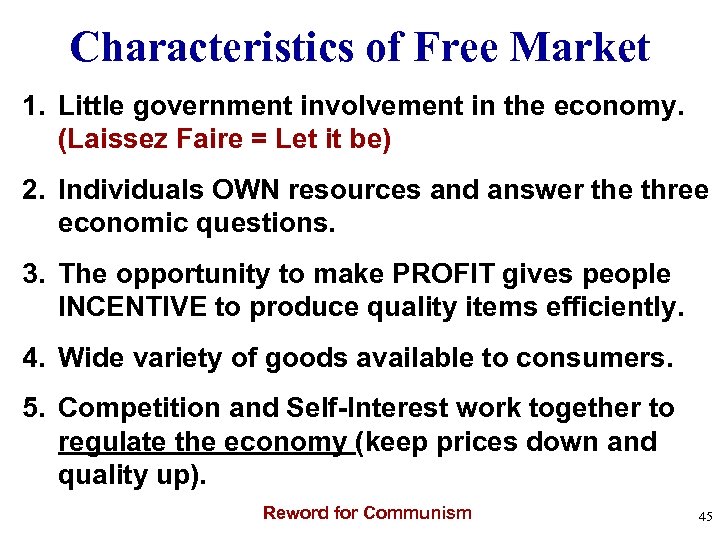 Characteristics of Free Market 1. Little government involvement in the economy. (Laissez Faire =