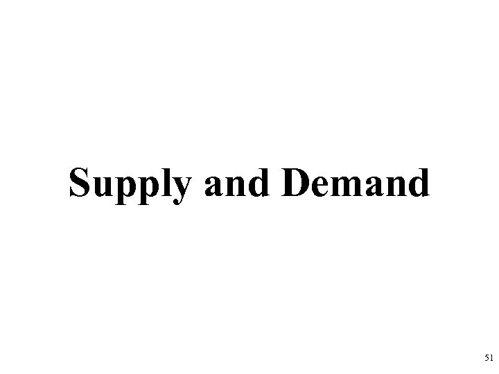 Supply and Demand 51 