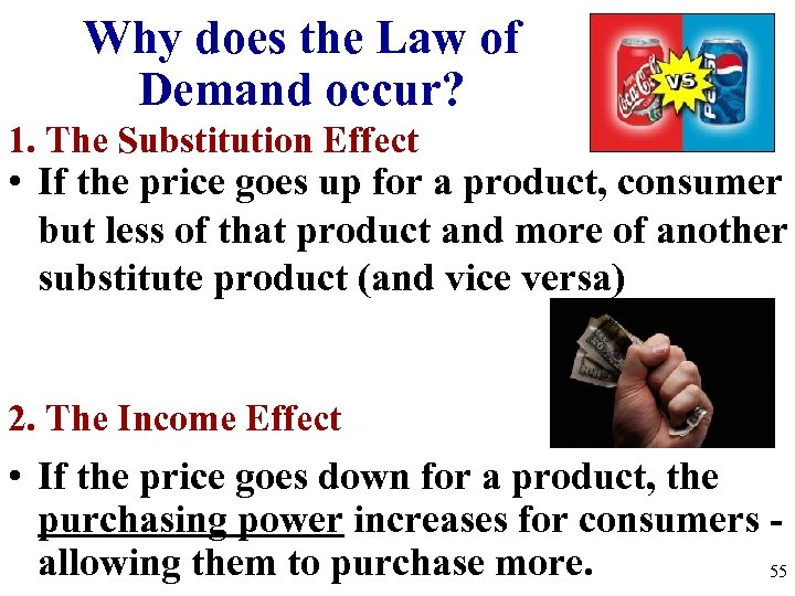 Why does the Law of Demand occur? 1. The Substitution Effect • If the