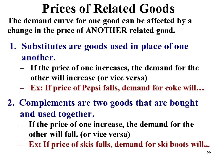 Prices of Related Goods The demand curve for one good can be affected by