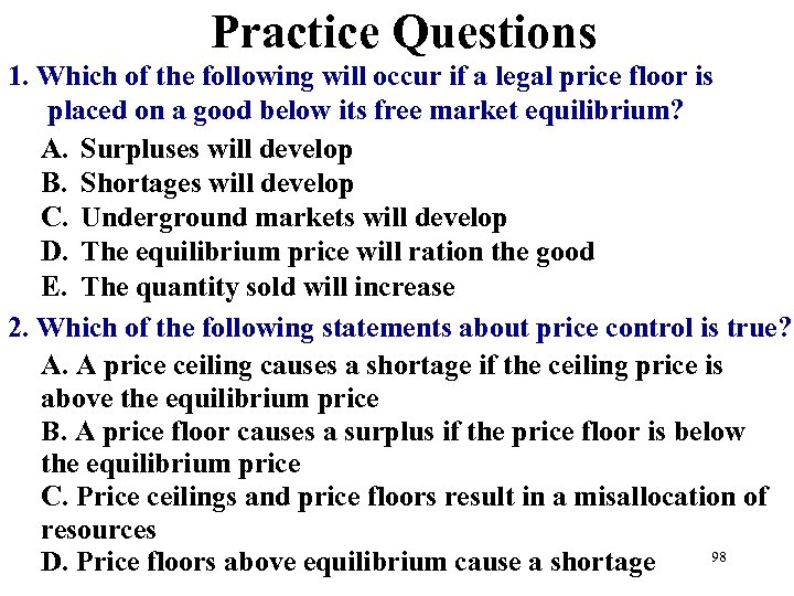 Practice Questions 1. Which of the following will occur if a legal price floor