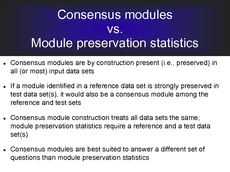 Consensus modules vs. Module preservation statistics Consensus modules are by construction present (i. e.