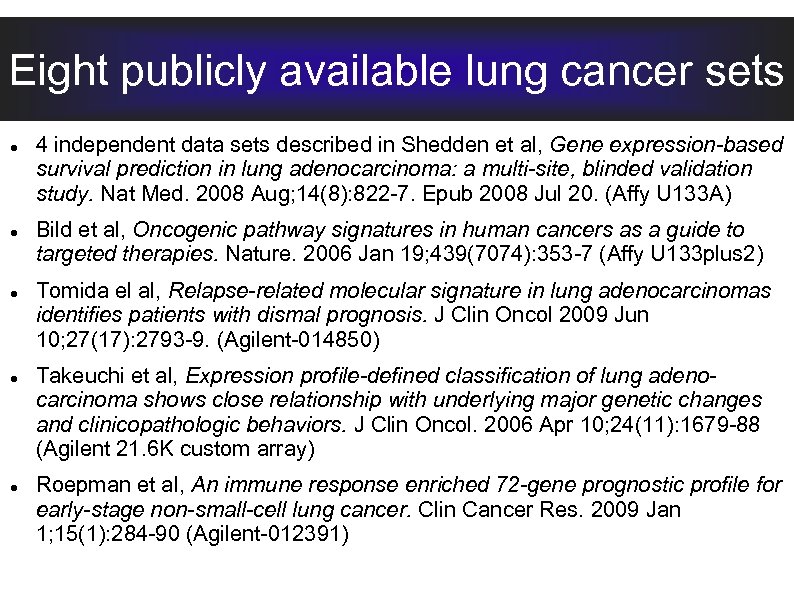 Eight publicly available lung cancer sets 4 independent data sets described in Shedden et