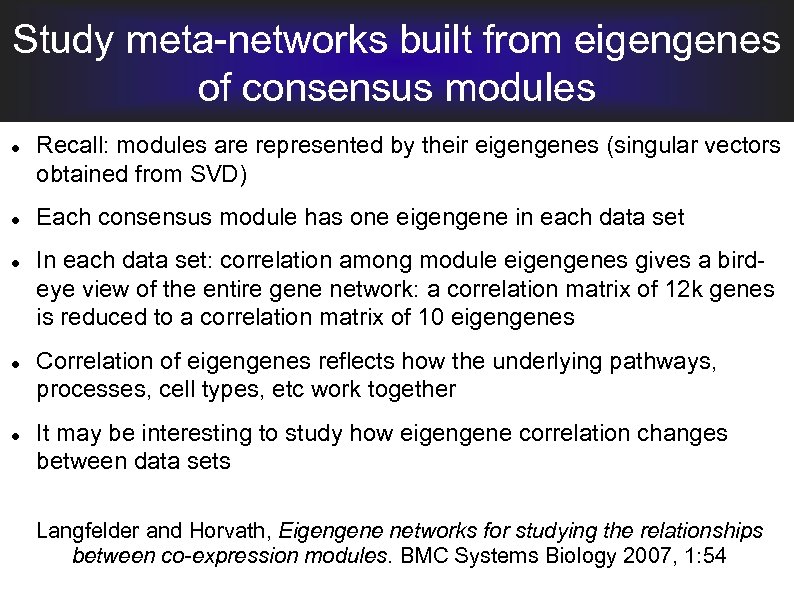 Study meta-networks built from eigengenes of consensus modules Recall: modules are represented by their