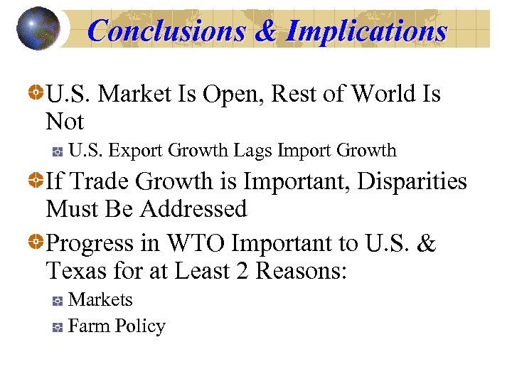 Conclusions & Implications U. S. Market Is Open, Rest of World Is Not U.