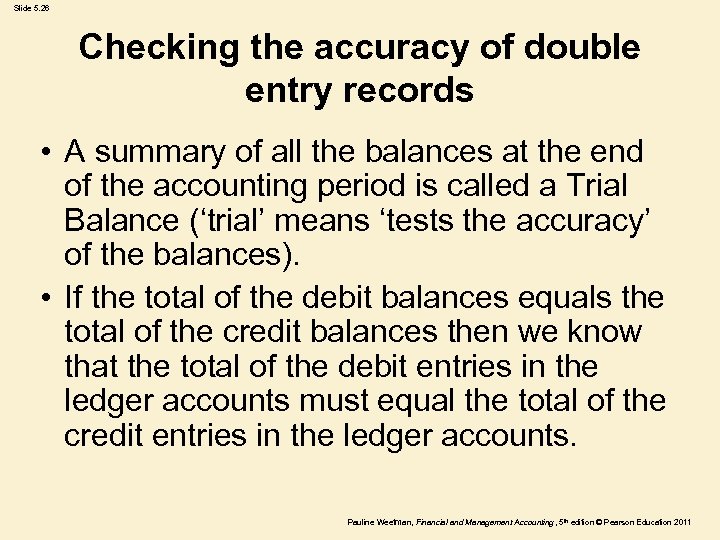 Slide 5. 26 Checking the accuracy of double entry records • A summary of