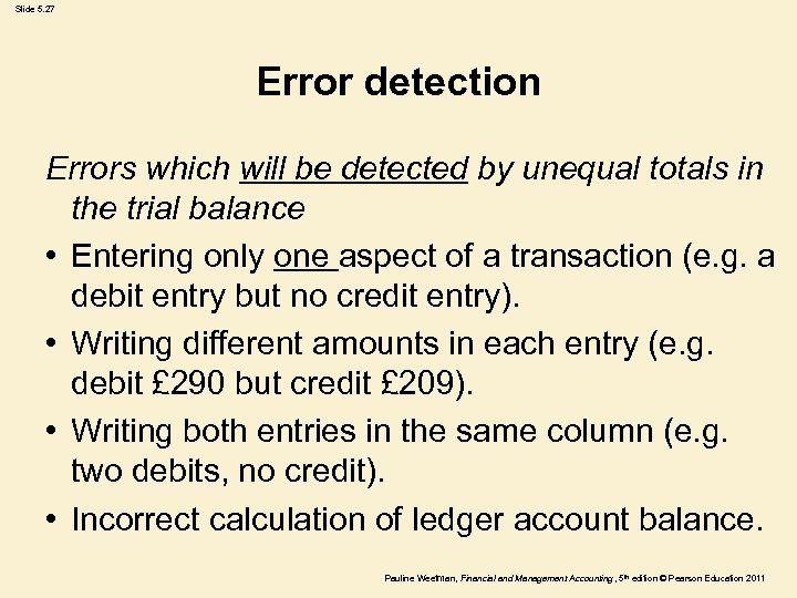 Slide 5. 27 Error detection Errors which will be detected by unequal totals in