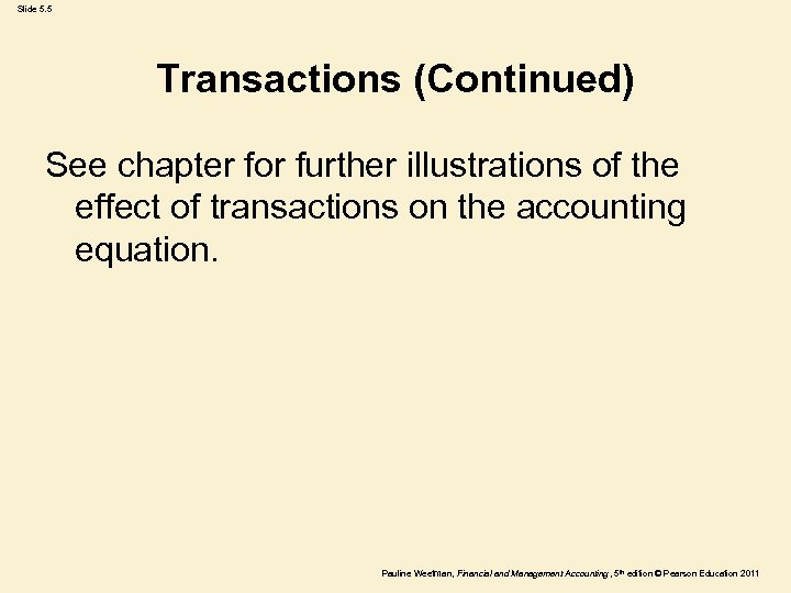 Slide 5. 5 Transactions (Continued) See chapter for further illustrations of the effect of