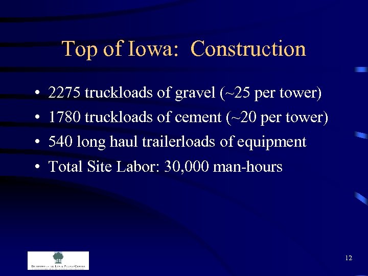 Top of Iowa: Construction • • 2275 truckloads of gravel (~25 per tower) 1780