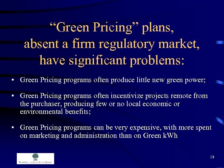“Green Pricing” plans, absent a firm regulatory market, have significant problems: • Green Pricing