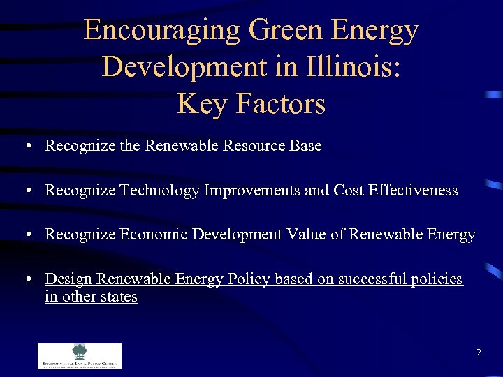 Encouraging Green Energy Development in Illinois: Key Factors • Recognize the Renewable Resource Base