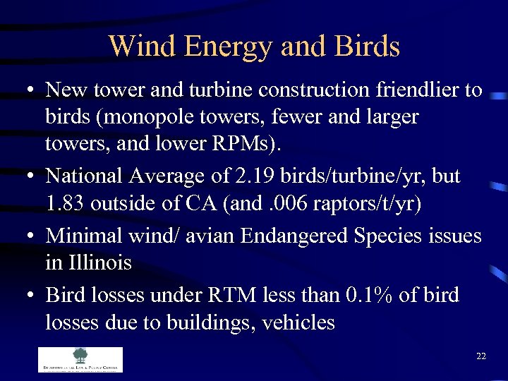 Wind Energy and Birds • New tower and turbine construction friendlier to birds (monopole