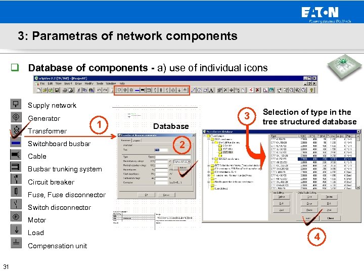 3: Parametras of network components q Database of components - a) use of individual