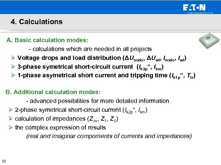 4. Calculations A. Basic calculation modes: - calculations which are needed in all projects